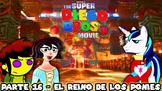 Super Diego Bros. La Película | Parte 16 - El Reino de Los Ponies