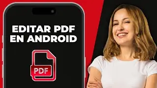 Cómo editar un archivo PDF en Android - Guía fácil
