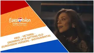 Eurovision 2021 - Bulgaria 🇧🇬 - VICTORIA - growing up is getting old [INSTRUMENTAL - ESC VERSION]
