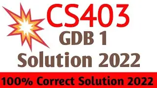 CS403 GDB No.1 Solution 2022 | CS403 GDB 1 Solution Fall Semester 2022-23 | Cs403 GDB 2022-23