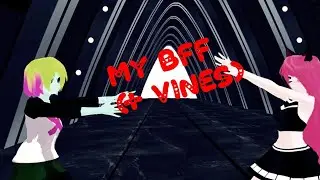 [MMD] MY BFF (+ Vines)