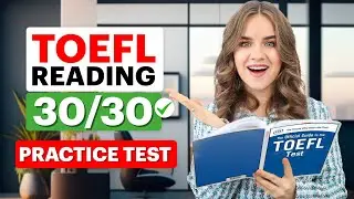 Score 30/30 on TOEFL Reading | Practice TEST with ANSWERS + ULTIMATE Strategy to Ace TOEFL Reading