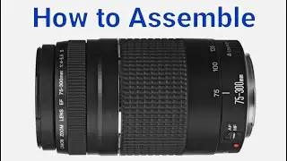 How to assemble Canon EF 75-300mm 1:4-5:6 lens