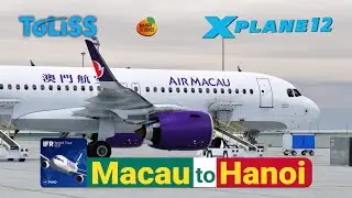 IVAO IFR World Tour 2025 | Air Macau | Macau-Hanoi | ToLiss A320 Neo | X-Plane 12