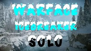 Warface ICE BREAKER  [⭐SOLO⭐] // ✅💥K4IKKI 💥✅ \\