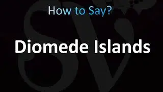 How to Pronounce Diomede Islands (CORRECTLY!)
