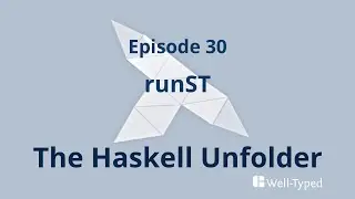 The Haskell Unfolder Episode 30: runST