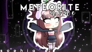Meteorite Meme - Gacha Life - #GachasGotTalent #GGT8 #GGT9 #GGT10