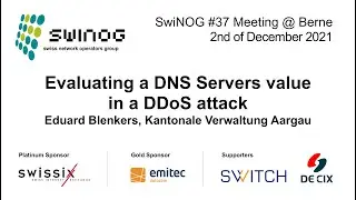 SwiNOG#37 | Evaluating a DNS Servers value in a DDoS attack | Eduard Blenkers | Kant. Verw. Aargau