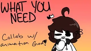WHAT YOU NEED MEME | COLLAB