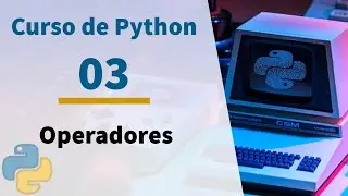 🔴Curso de Python #03 - Operadores en Python