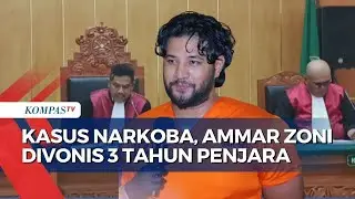 Kasus Narkoba, Artis Ammar Zoni Divonis 3 Tahun Penjara dan Denda Rp 1 Miliar | KOMPAS.TV