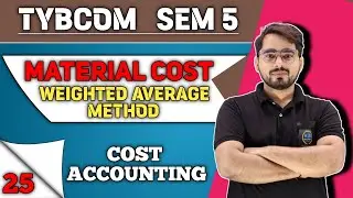 Material Costing Weighted Average Method | TYBCOM Sem -5 | Cost Accounting| Mumbai University