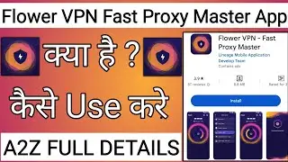 Flower Vpn Fast Proxy Master App Kaise Use Kare !! How To Use Flower Vpn Fast Proxy Master App