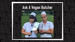 Ask A Vegan Butcher (preview!)