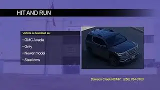 Dawson Creek RCMP looking for driver after a hit and run on Alaska Avenue