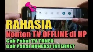 Trik Nonton TV OFFLINE di HP Android 🔴 TANPA TV TUNER 🔴 Semua Channel Bisa 🔴