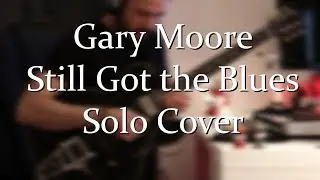 ➤ Gary Moore - Still Got the Blues Solo Cover (Two Notes Torpedo CAB + Ethos Overdrive)