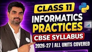 Class 11 Informatics Practices Syllabus 2026-27 | Complete CBSE New Syllabus + Weightage + Strategy