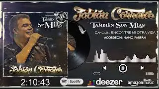 AUDIO: ENCONTRE MI OTRA VIDA fabian corrales - nano farfan TAMBIEN SON MIAS