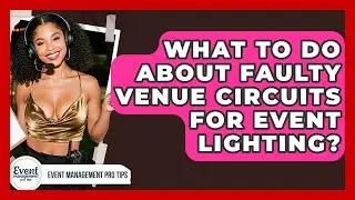 What To Do About Faulty Venue Circuits For Event Lighting? - Event Management Pro Tips