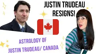 🇨🇦 ASTROLOGY OF JUSTIN TRUDEAU/ CANADA