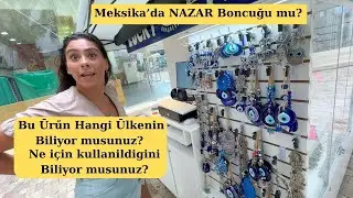 Meksika'da Nazar Boncuğu mu? Hangi ülkenin  bu ürũn diye sordum,cevap?