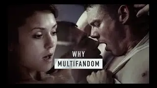 MULTIFANDOM — WHY