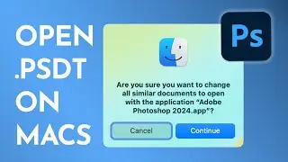 Photoshop: How to open a  PSDT in Photoshop every time on a Mac