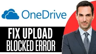 How to Fix Upload Blocked Error on OneDrive – (2026) Step-by-Step