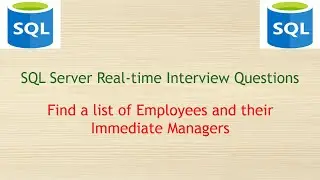 SQL Server Real-time Interview Questions - Find the list of Employees and their Immediate Managers