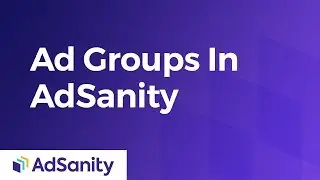 Ad Groups in AdSanity