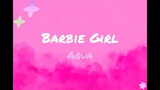 Barbie Girl  - Aqua - Lyrics