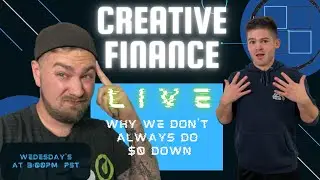 Why we don't always do $0 down - Creative Finance Live
