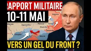 Rapport militaire du 10 & 11 mai 🇷🇺 fin de la trêve. Allons-nous vers un gel du conflit en Ukraine ?