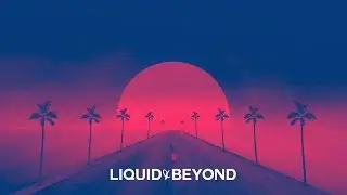Liquid & Beyond #37 [Liquid DnB Mix] (Redemptive Guest Mix)