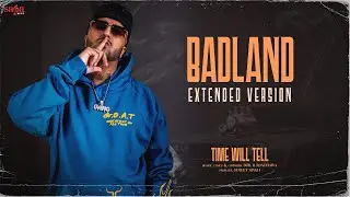 Badland - Extended Version | Audio | Bob. B Randhawa | New Punjabi Song 2024 | Time Will Tell Album
