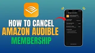 HOW TO CANCEL AMAZON AUDIBLE MEMBERSHIP (FULL GUIDE 2025)