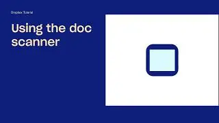 Using the Dropbox doc scanner | Dropbox Tutorials | Dropbox