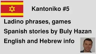 Kantoniko 5 - Phrases in Ladino; Try your luck in Ladino; Spanish Stories by Buly Hazan