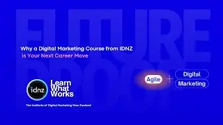 Unlock Your Future with an Agile Digital Marketing Course in NZ | IDNZ