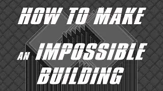 How to Make an Impossible Building | Creating the Image