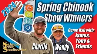 Spring Chinook Show Winners - Come Fish with James, Tony & Friends