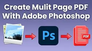 How to Convert Images to Multi Page PDF  via Adobe Photoshop + (BONUS FREE METHOD) | AUR TechTips