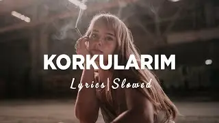Sura İskenderli - Korkularım (Slowed + Reverb) [Sözleri/Lyrics]
