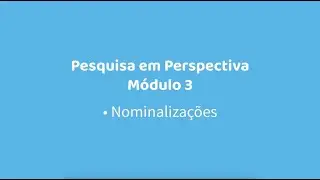 MÓDULO 03 - AULA 09 - NOMINALIZAÇÕES