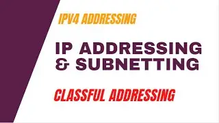 IP Addressing and Subnetting | Classful Addressing | IPv4