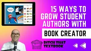 15 Ways to Grow Student Authors with Book Creator