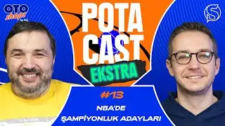 NBA'de Şampiyonluk Adayları | Kaan Kural & Orkun Çolakoğlu | Potacast Ekstra #13