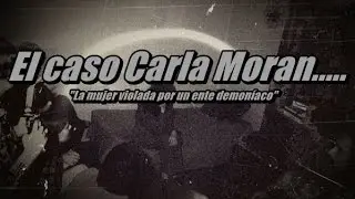 Caso Carla Moran, la mujer violada por un ente demoníaco
